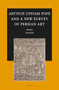 Arthur Upham Pope and A New Survey of Persian Art by Yuka Kadoi, 9789004699779