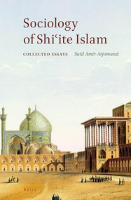 Sociology of Shiʿite Islam (Collected Essays) by Saïd Amir Arjomand, 9789004380479