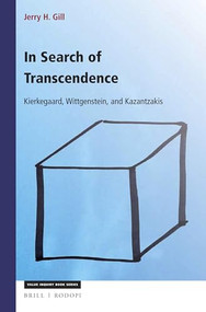 In Search of Transcendence (Kierkegaard, Wittgenstein, Kazantzakis) by Jerry H. Gill, 9789004314061