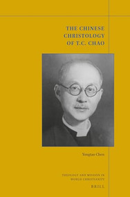 The Chinese Christology of T. C. Chao by Yongtao Chen, 9789004322394