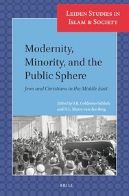Modernity, Minority, and the Public Sphere (Jews and Christians in the Middle East) by S.R. Goldstein-Sabbah, H.L. Murre-van den Berg, 9789004322905