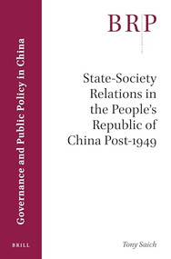 State-Society Relations in the People's Republic of China Post-1949 by Tony Saich, 9789004322936