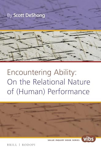Encountering Ability: On the Relational Nature of (Human) Performance by Scott DeShong, 9789004323216