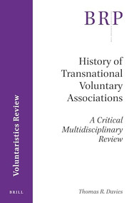 History of Transnational Voluntary Associations (A Critical Multidisciplinary Review) by Thomas R. Davies, 9789004323599