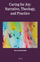 Caring for Joy: Narrative, Theology, and Practice by Mary Clark Moschella, 9789004324992