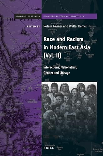 Race and Racism in Modern East Asia (Interactions, Nationalism, Gender and Lineage) by Rotem Kowner, Walter Demel, 9789004326606