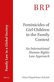Feminicides of Girl Children in the Family Context (An International Human Rights Law Approach) by Clara Chapdelaine-Feliciati, 9789004330870