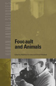 Foucault and Animals by Matthew Chrulew, Dinesh Wadiwel, 9789004332249