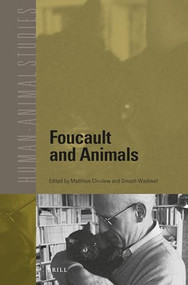 Foucault and Animals by Matthew Chrulew, Dinesh Wadiwel, 9789004332249