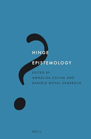 Hinge Epistemology by Annalisa Coliva, Danièle Moyal-Sharrock, 9789004332379