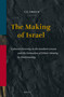 The Making of Israel (Cultural Diversity in the Southern Levant and the Formation of Ethnic Identity in Deuteronomy) by C.L. Crouch, 9789004335974