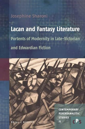 Lacan and Fantasy Literature (Portents of Modernity in Late-Victorian and Edwardian Fiction) by Josephine Sharoni, 9789004336575