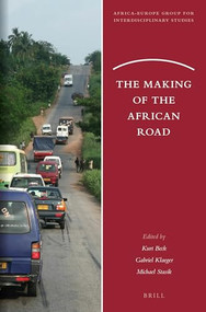 The Making of the African Road by Kurt Beck, Gabriel Klaeger, Michael Stasik, 9789004336742