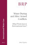 Water During and After Armed Conflicts (What Protection in International Law?) by Mara Tignino, 9789004338418