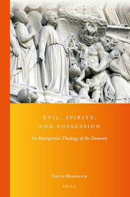 Evil, Spirits, and Possession (An Emergentist Theology of the Demonic) by David L Bradnick, 9789004338494