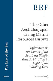 The Other Australia/Japan Living Marine Resources Dispute by Andrew Serdy, 9789004339446