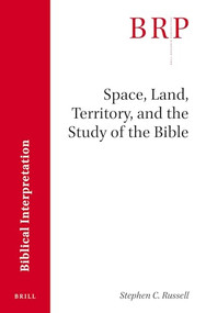 Space, Land, Territory, and the Study of the Bible by Stephen C. Russell, 9789004339910