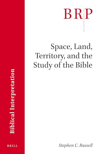 Space, Land, Territory, and the Study of the Bible by Stephen C. Russell, 9789004339910