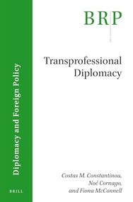 Transprofessional Diplomacy by Costas M. Constantinou, Noé Cornago, Fiona McConnell, 9789004340442