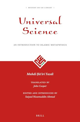 Universal Science: An Introduction to Islamic Metaphysics by Saiyad Nizamuddin Ahmad, John Cooper, Mahdī Ḥāʾirī Yazdī, 9789004343344