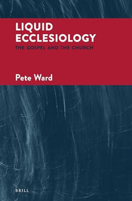 Liquid Ecclesiology (The Gospel and The Church) by Pete Ward, 9789004345591