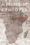 A Decade of Ethiopia (Politics, Economy and Society 2004-2016) by Jon Abbink, 9789004345881