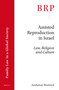 Assisted Reproduction in Israel (Law, Religion and Culture) by Avishalom Westreich, 9789004346062