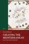 Creating the Mediterranean (Maps and the Islamic Imagination) by Tarek Kahlaoui, 9789004695986