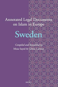 Annotated Legal Documents on Islam in Europe: Sweden by Mosa Sayed, Göran Larsson, 9789004347427