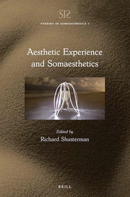 Aesthetic Experience and Somaesthetics by Richard Shusterman, 9789004347694