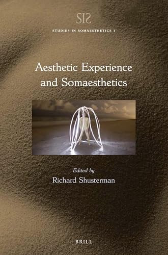 Aesthetic Experience and Somaesthetics by Richard Shusterman, 9789004347694
