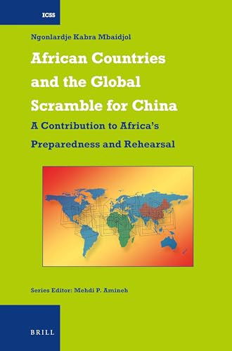 African Countries and the Global Scramble for China (A Contribution to Africa's Preparedness and Rehearsal) by Ngonlardje Kabra Mbaidjol, 9789004677494