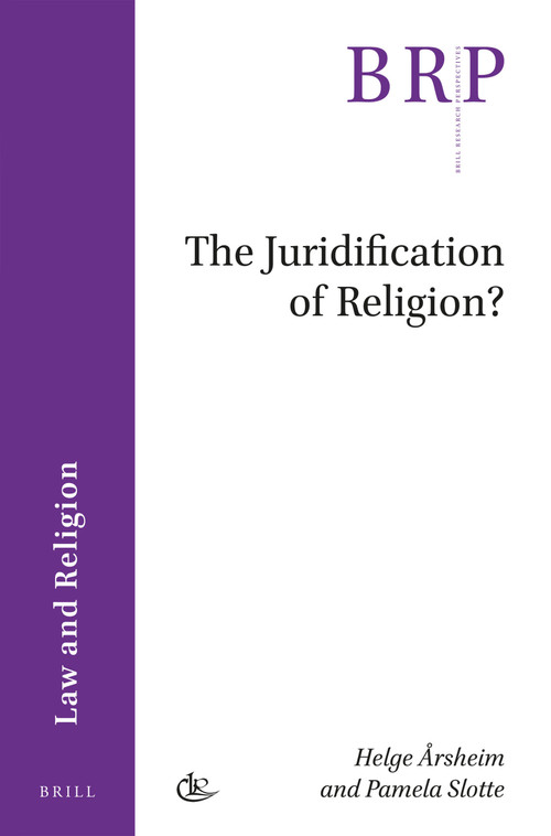 The Juridification of Religion? by Helge Årsheim, Pamela Slotte, 9789004349629