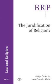 The Juridification of Religion? by Helge Årsheim, Pamela Slotte, 9789004349629