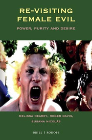 Re-visiting Female Evil (Power, Purity and Desire) by Melissa Dearey, Susana Nicolás, Roger Davis, 9789004350397