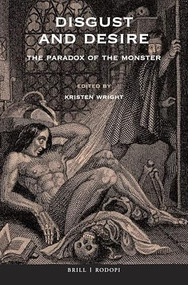 Disgust and Desire (The Paradox of the Monster) by Kristen Wright, 9789004350731