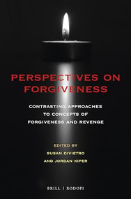Perspectives on Forgiveness (Contrasting Approaches to Concepts of Forgiveness and Revenge) by Susie DiVietro, Jordan Kiper, 9789004350779
