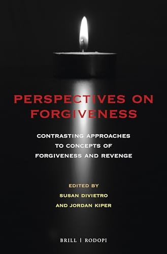 Perspectives on Forgiveness (Contrasting Approaches to Concepts of Forgiveness and Revenge) by Susie DiVietro, Jordan Kiper, 9789004350779