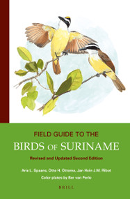 Field Guide to the Birds of Suriname (Revised and Updated Second Edition) by Ber van Perlo, Arie L. Spaans, Otte Ottema, Jan Hein J.M. Ribot, 9789004352315