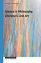 Silence in Philosophy, Literature, and Art by Steven Bindeman, 9789004352575