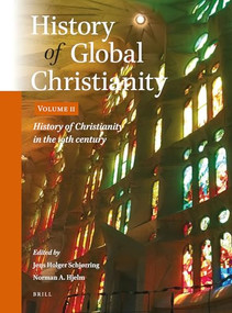 History of Global Christianity, Vol. II (History of Christianity in the 19th century) by Jens Holger Schjørring, Norman A. Hjelm, 9789004470262