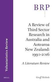 A Review of Third Sector Research in Australia and Aotearoa New Zealand: 1990-2016 by Jenny Onyx, Garth Nowland-Foreman, 9789004355057