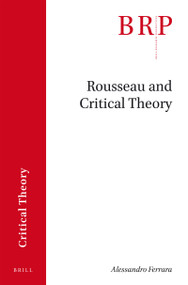 Rousseau and Critical Theory by Alessandro Ferrara, 9789004356375