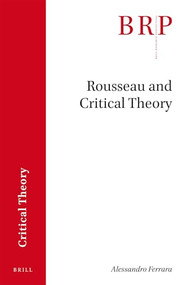 Rousseau and Critical Theory by Alessandro Ferrara, 9789004356375