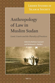 Anthropology of Law in Muslim Sudan (Land, Courts and the Plurality of Practices) by Barbara Casciarri, Mohamed A. Babiker, 9789004359116