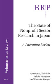 The State of Nonprofit Sector Research in Japan (A Literature Review) by Aya Okada, Yu Ishida, Takako Nakajima, Yasuhiko Kotagiri, 9789004359451