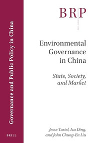 Environmental Governance in China (State, Society, and Market) by Jesse Turiel, Iza Ding, John Chung-En Liu, 9789004359918