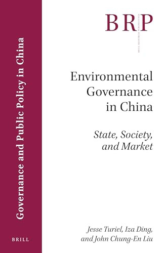 Environmental Governance in China (State, Society, and Market) by Jesse Turiel, Iza Ding, John Chung-En Liu, 9789004359918