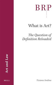 What is Art? (The Question of Definition Reloaded) by Tiziana Andina, 9789004361416