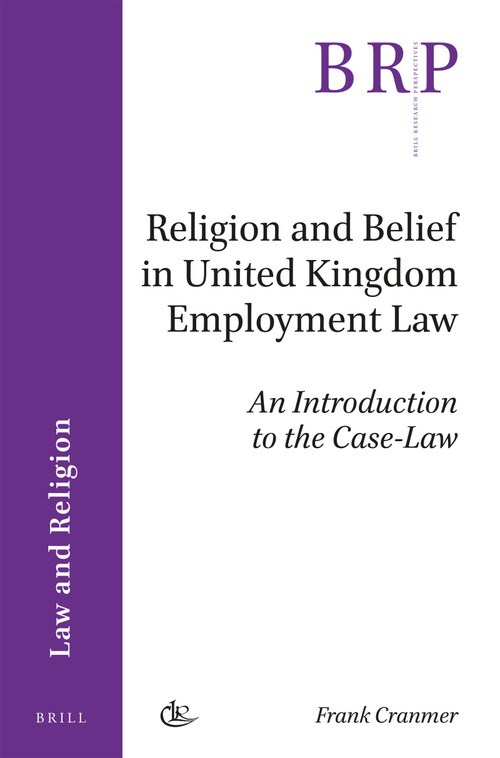 Religion and Belief in United Kingdom Employment Law (An Introduction to the Case-Law) by Frank Cranmer, 9789004361577